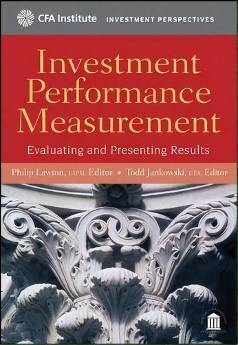 Investment Performance Measurement : Evaluating And Presenting Results, De Philip Lawton. Editorial John Wiley & Sons Inc, Tapa Dura En Inglés