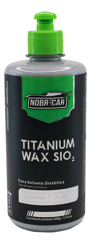 Cera Selante Titanium Wax Sio2 500g Nobrecar