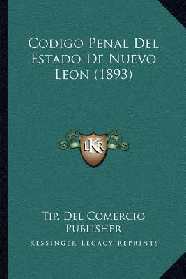 Libro Codigo Penal Del Estado De Nuevo Leon (1893) - Tip ...