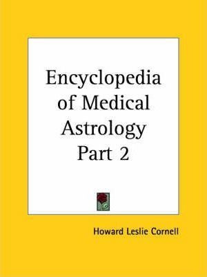 Encyclopedia Of Medical Astrology Vol. 2 (1933) - Howard ...