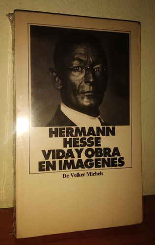 Hermann Hesse - Vida Y Obra En Imágenes / Volker Michels 