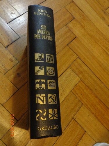 John Gunther. Sud America Por Dentro. Grijalbo. Tapa Du&-.