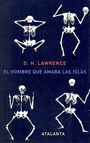 El Hombre Que Amaba Las Islas: Sin Datos, De D.h. Lawrence. Serie Sin Datos, Vol. 0. Editorial Atalanta, Tapa Blanda, Edición Sin Datos En Español, 1