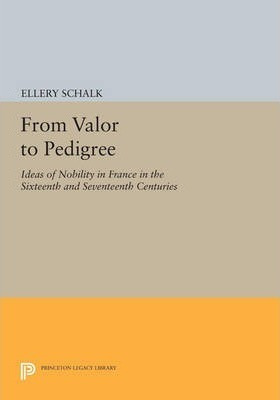 Libro From Valor To Pedigree : Ideas Of Nobility In Franc...