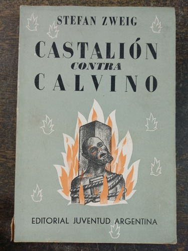 Castalion Contra Calvino * Stefan Zweig * Juventud 1952 *