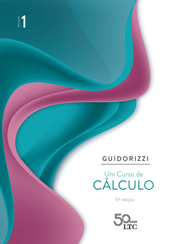 Um Curso de Cálculo - Vol. 1, de Guidorizzi, Hamilton Luiz. LTC - Livros Técnicos e Científicos Editora Ltda., capa mole em português, 2018