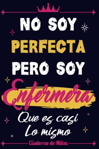 No Soy Perfecta Pero Soy Enfermera Que Es Casi Lo Mismo - Cu