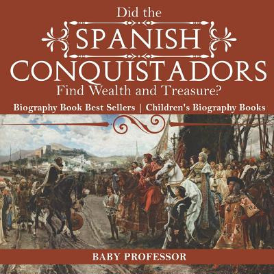 Libro Did The Spanish Conquistadors Find Wealth And Treas...