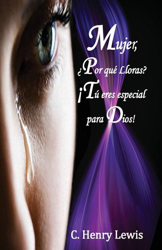 Libro Mujer Porqué Lloras Tú Eres Especial Dios (spanis