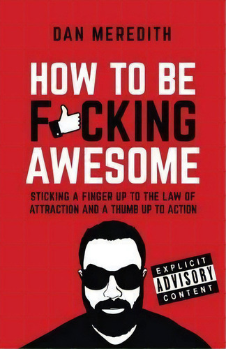 How To Be F*cking Awesome, De Dan Meredith. Editorial Rethink Press, Tapa Blanda En Inglés