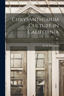 Libro Chrysanthemum Culture In California; M4 - Butterfie...