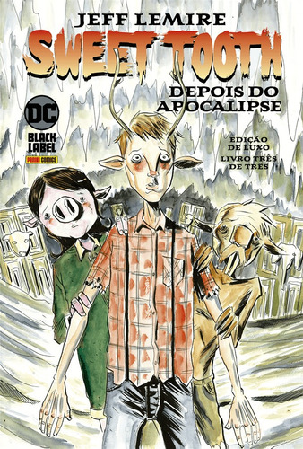 Sweet Tooth Vol. 3 (de 3): Edição de Luxo, de Lemire, Jeff. Editora Panini Brasil LTDA, capa dura em português, 2021