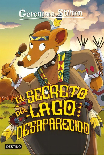 El Secreto Del Lago Desaparecido, De Stilton, Geronimo. Editorial Destino Infantil & Juvenil, Tapa Blanda En Español