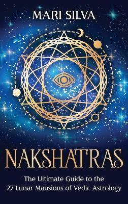 Libro Nakshatras : The Ultimate Guide To The 27 Lunar Man...