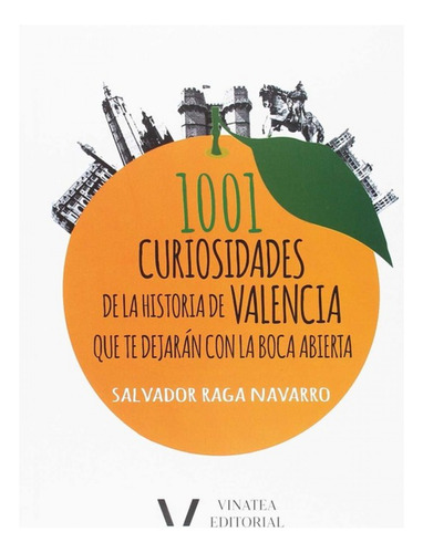 1001 Curiosidades De La Historia Valencia Que Te Dejaran Con