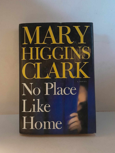 No Place Like Home. Mary Higgins Clark