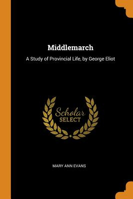 Libro Middlemarch: A Study Of Provincial Life, By George ...