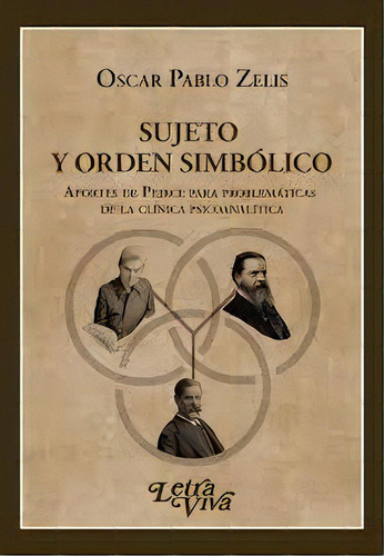 Sujeto Y Orden Simbólico - Zelis, Oscar Pablo, De Zelis, Oscar Pablo. Editorial Letra Viva En Español