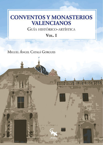 Conventos y monasterios valencianos volumen I, de Catalá Gorgues, Miguel Ángel. Editorial Sargantana, tapa blanda en español