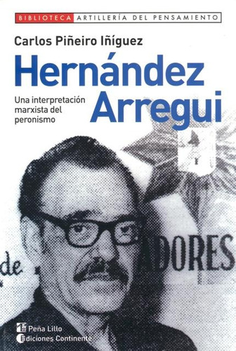 Hernandez Arregui : La Interpretacion Marxista Del Peronismo