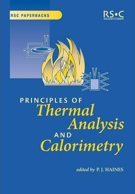 Principles Of Thermal Analysis And Calorimetry - Peter Ha...