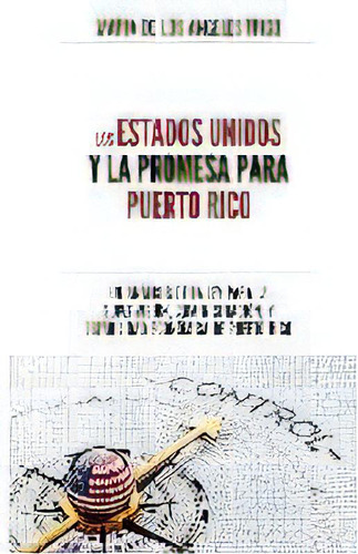 Los Estados Unidos Y La Promesa Para Puerto Rico : Un Analisis De La Ley Para La Supervision, Adm..., De Maria De Los Angeles Trigo. Editorial America En Libros, Tapa Blanda En Español