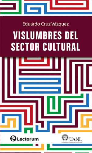 Vislumbres Del Sector Cultural, De Eduardo Cruz Vazquez., Vol. 1. Editorial Lectorum, Tapa Pasta Blanda, Edición 1 En Español, 2024