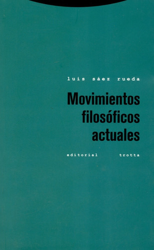 Movimientos Filosoficos Actuales (3ª Ed), De Sáez Rueda, Luis. Editorial Trotta, Tapa Blanda, Edición 3 En Español, 2009