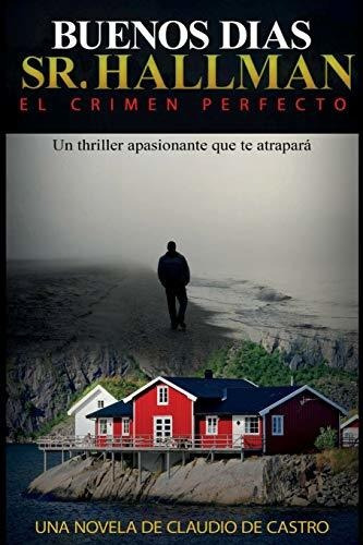 Libro : Buenos Dias Sr. Hallman El Crimen Perfecto...