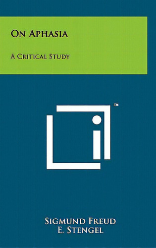 On Aphasia: A Critical Study, De Freud, Sigmund. Editorial Literary Licensing Llc, Tapa Dura En Inglés