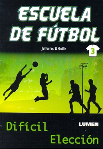 Dificil Eleccion. Escuela De Futbol 3 - Jefferies & Goffe