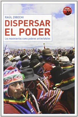 Dispersar el poder: Los movimientos como poderes antiestatales, de Zibechi, Raúl. Editorial Virus Editorial, tapa blanda en español, 2006