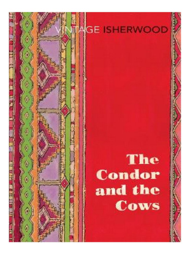 The Condor And The Cows - Christopher Isherwood. Eb17