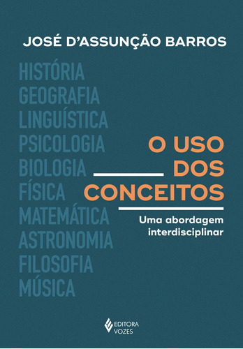 O uso dos conceitos: Uma abordagem interdisciplinar, de Barros, José D'Assunção. Editora Vozes Ltda., capa mole em português, 2021