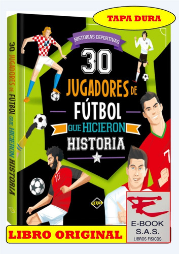 30 Jugadores De Fútbol Que Hicieron Historia / Tapa Dura