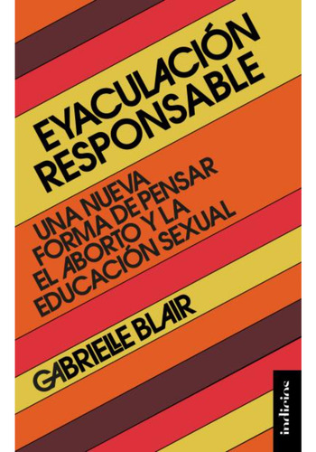Eyaculación Responsable, De Blair; Gabrielle. Editorial Indicios, Tapa Blanda, Edición 1 En Español, 2023