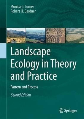 Landscape Ecology In Theory And Practice - Monica G. Turner