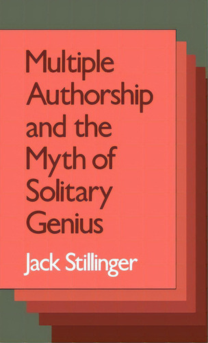 Multiple Authorship And The Myth Of Solitary Genius, De Stillinger, Jack. Editorial Oxford Univ Pr, Tapa Dura En Inglés