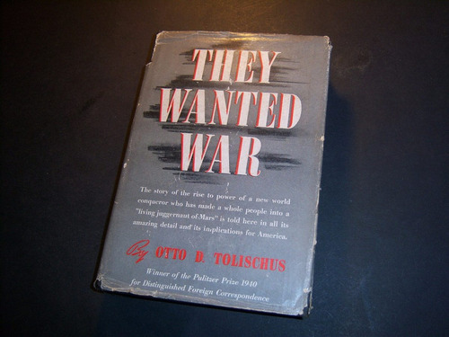 They Wanted War . Otto D Tolischus . En Inglés