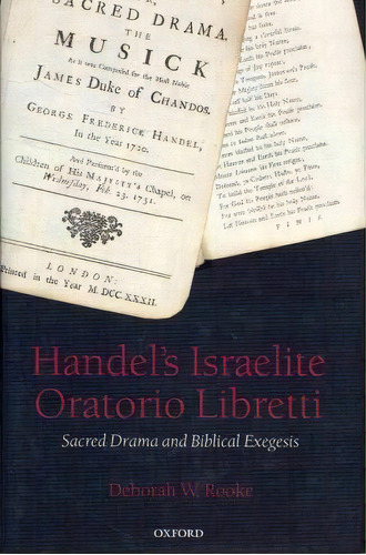 Handel's Israelite Oratorio Libretti, De Deborah W. Rooke. Editorial Oxford University Press, Tapa Dura En Inglés
