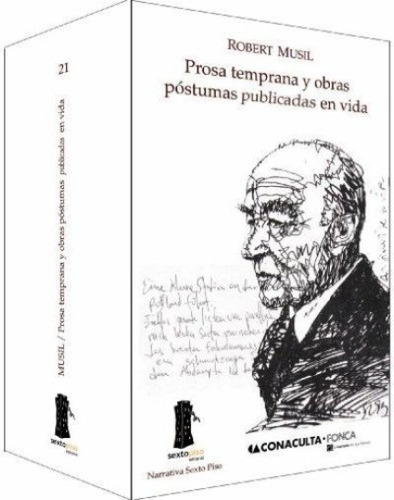 PROSA TEMPRANA Y OBRAS POSTUMAS, de Robert Musil. Editorial Sexto Piso, tapa blanda en español, 2007