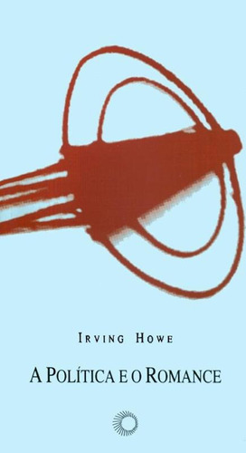 A política e o romance, de Howe, Irwing. Série Estudos Editora Perspectiva Ltda., capa mole em português, 1998