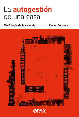 La autogestión de una casa: Morfología de la vivienda, de Fonseca, Xavier. Editorial Pax, tapa blanda en español, 2022