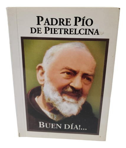 ¡ Buen Día ! - Padre Pio De Pietrelcina