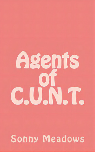 Agents Of C.u.n.t., De Meadows, Sonny. Editorial Lightning Source Inc, Tapa Blanda En Inglés