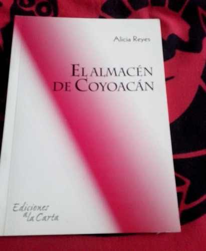 El Almacén De Coyoacán Alicia Reyes