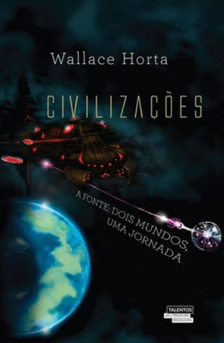 Civilizações: A Fonte: Dois Mundos, Uma Jornada, De Horta, Wallace. Editora Talentos Da Literatura Brasileira, Capa Mole Em Português