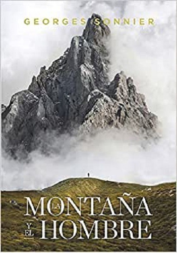 La montaña y el hombre, de Sonnier, Georges. Editorial Lince, tapa dura en español, 2022