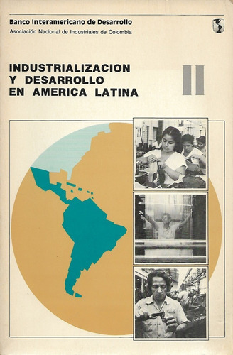 Industrialización Y Desarrollo En América Latina  /  Bid