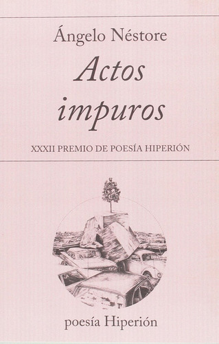 Actos Impuros: Xxxii Premio De Poesía Hiperión | Ángelo N.